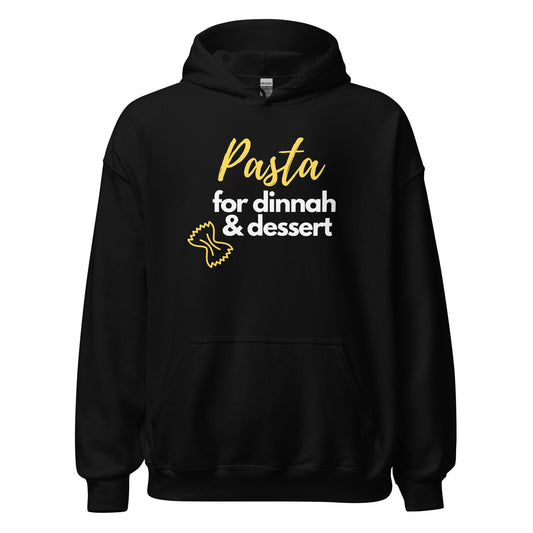 Pasta for Dinnah and Dessert Hoodie