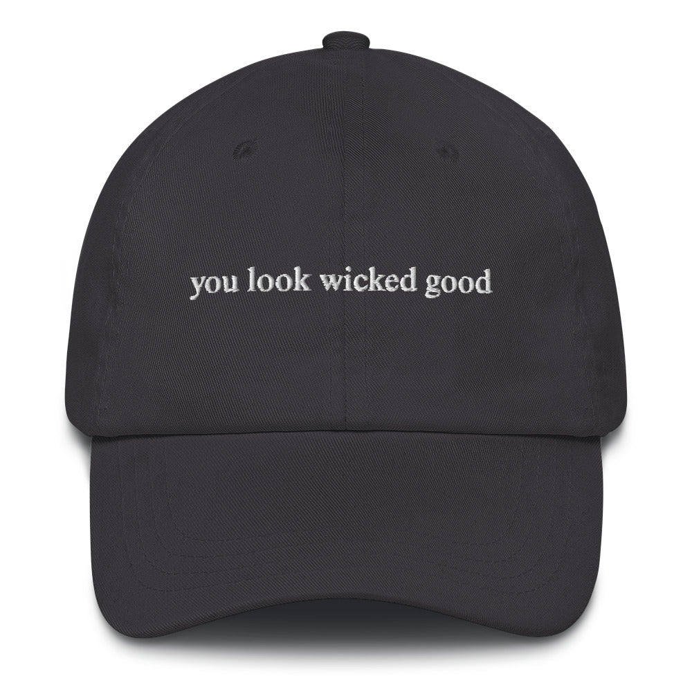 grey hat that says "you look wicked good" in white lettering
