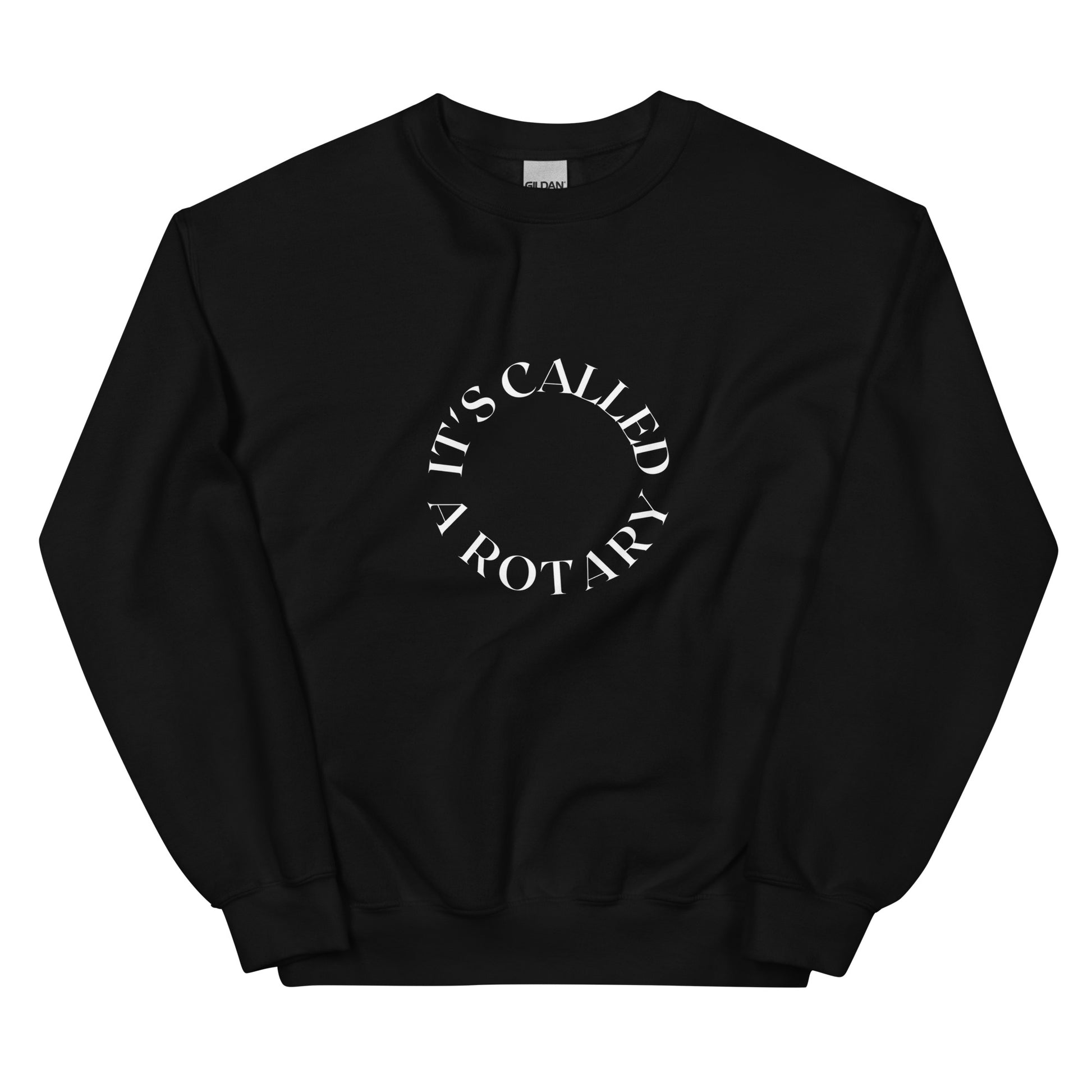 black crewneck that says "it's called a rotary" in white lettering shaped in a circle