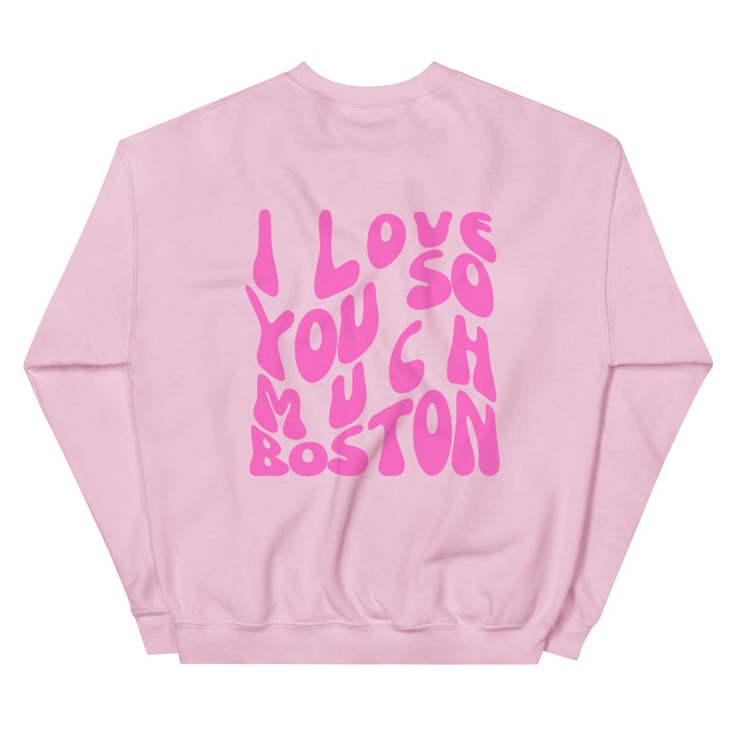 I LOVE YOU SO MUCH BOSTON Crewneck Sweatshirt