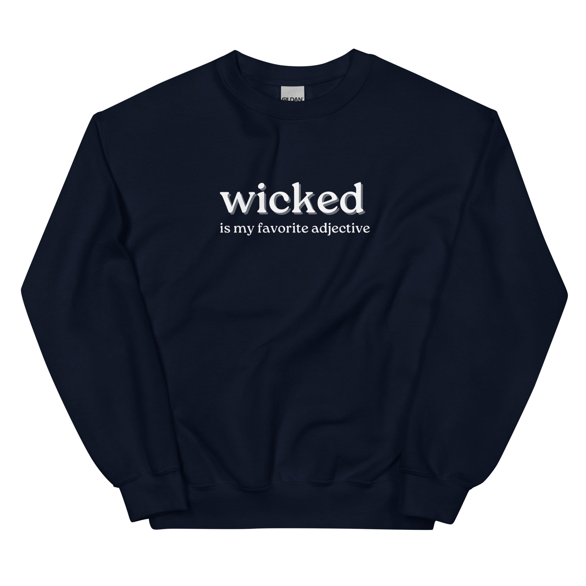 navy crewneck that says "wicked is my favorite adjective" in white lettering