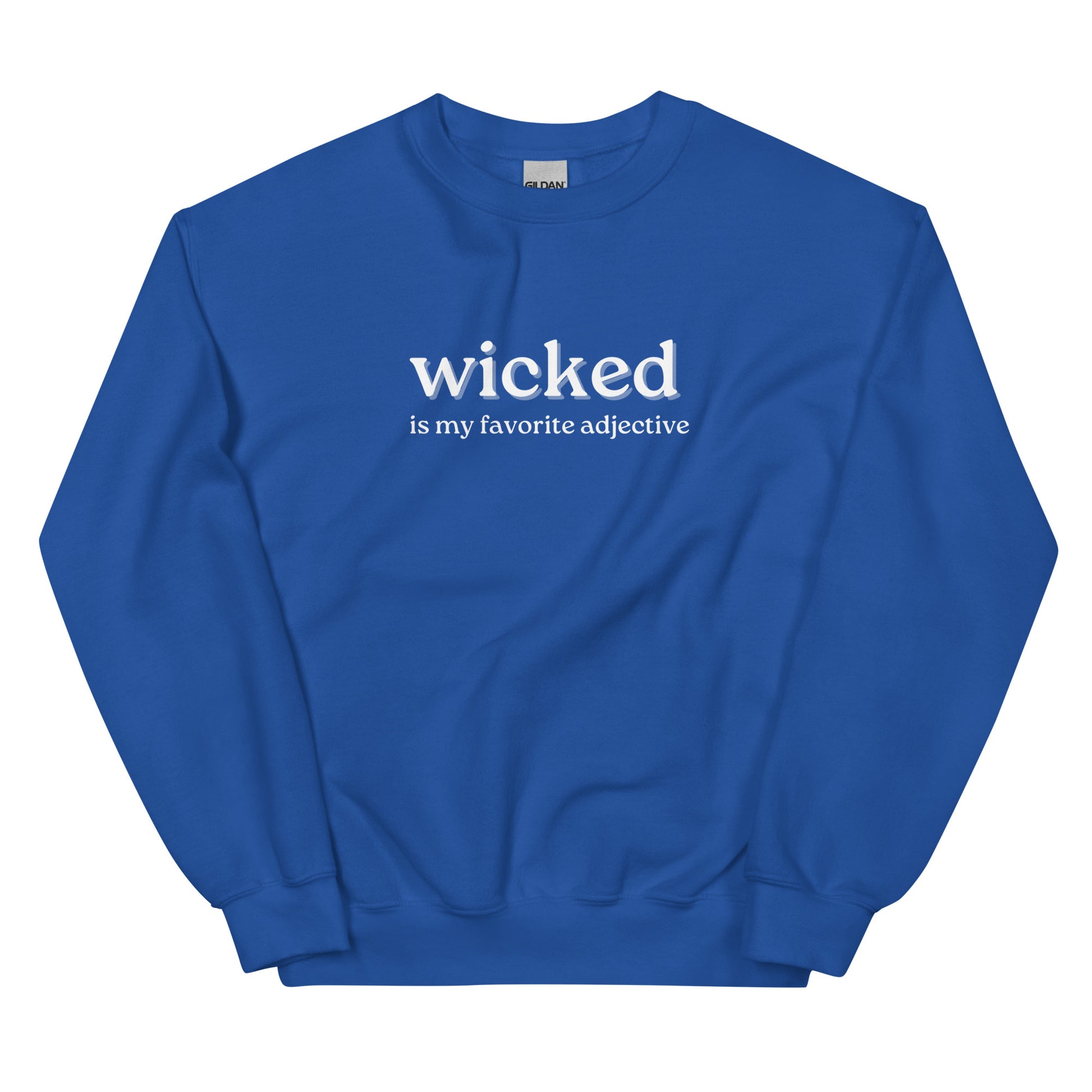 royal blue crewneck that says "wicked is my favorite adjective" in white lettering