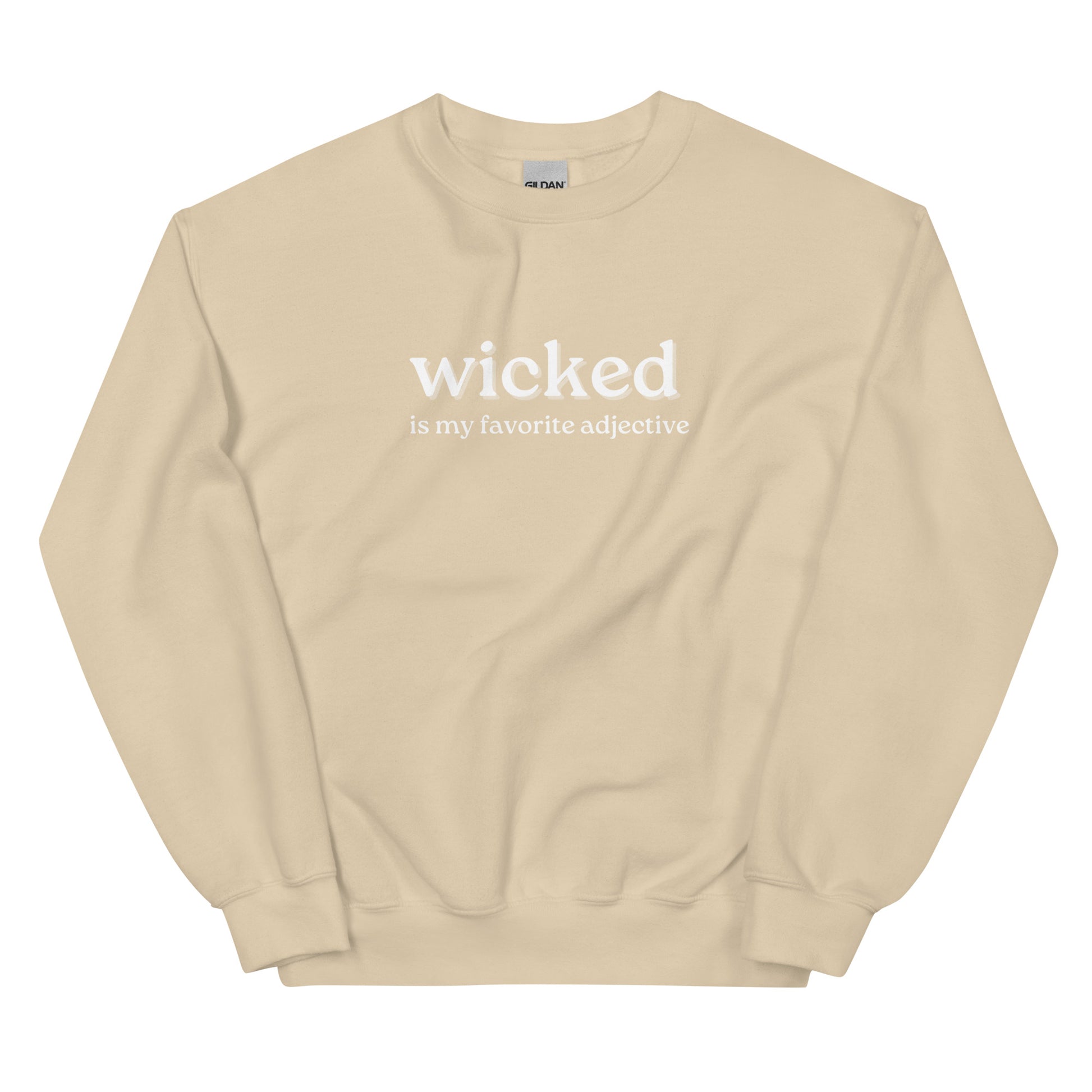 tan crewneck that says "wicked is my favorite adjective" in white lettering