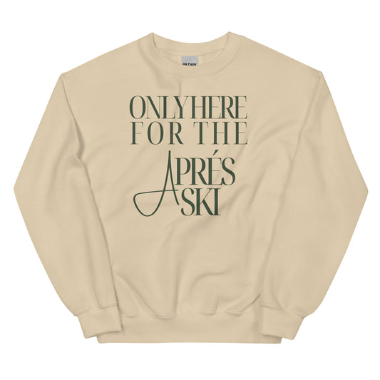 Only Here for the Aprés Ski Crewneck