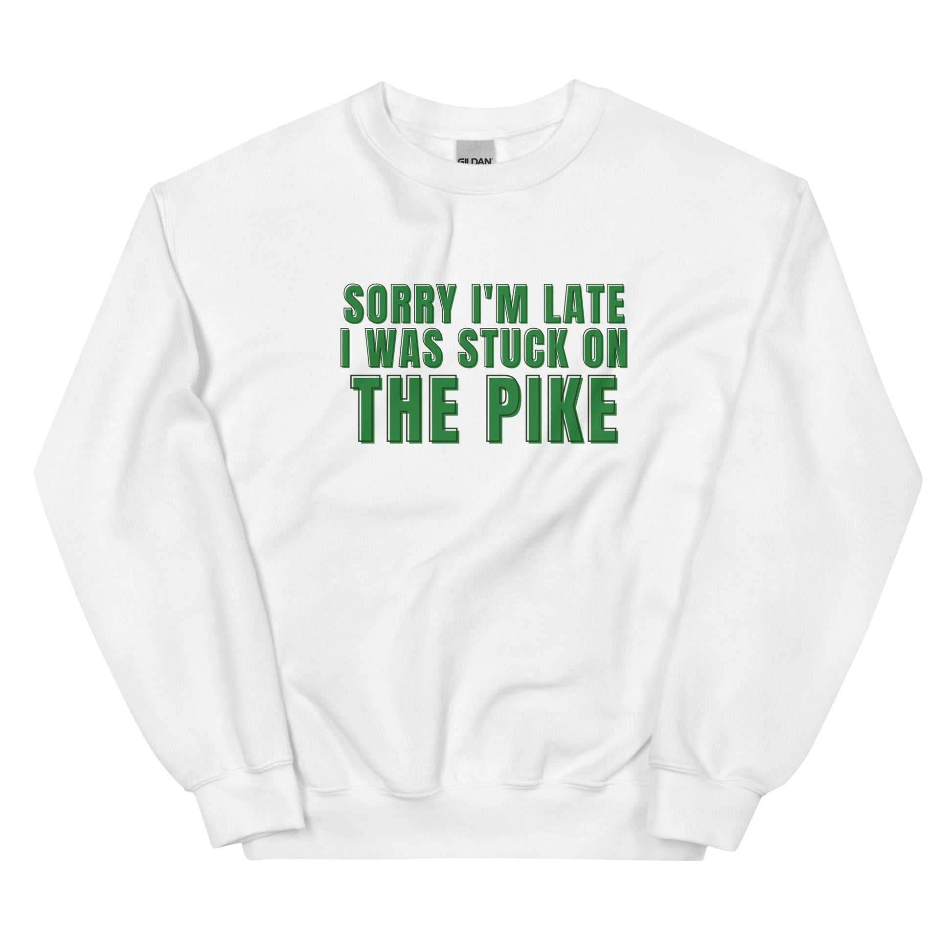 white crewneck that says "sorry i'm late i was stuck on the pike" in green lettering