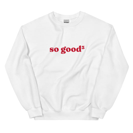 white crewneck that says "so good cubed" in red lettering
