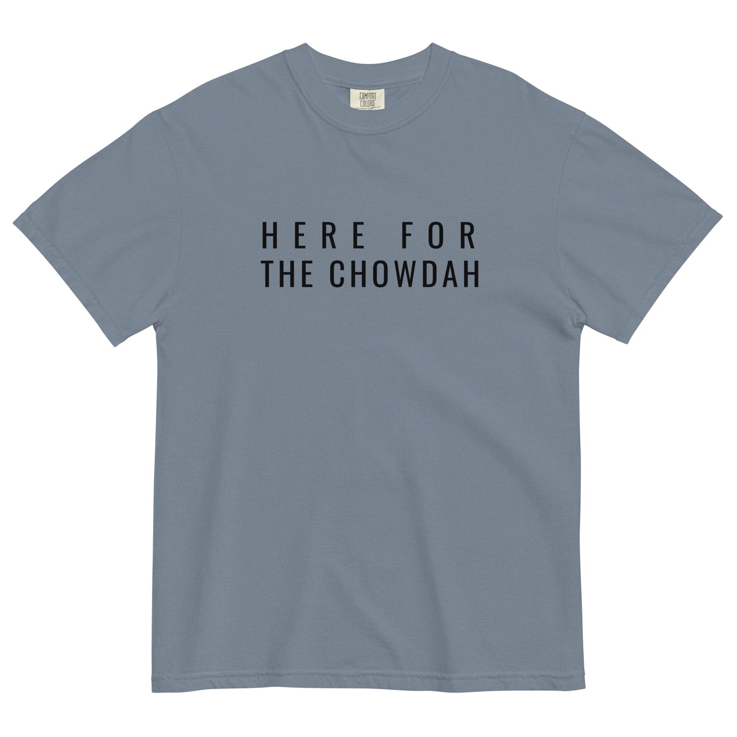 Here for the Chowdah T-Shirt