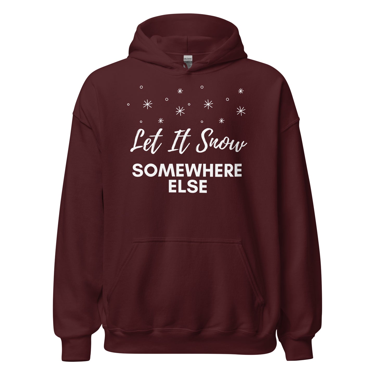 Let It Snow Somewhere Else Hoodie