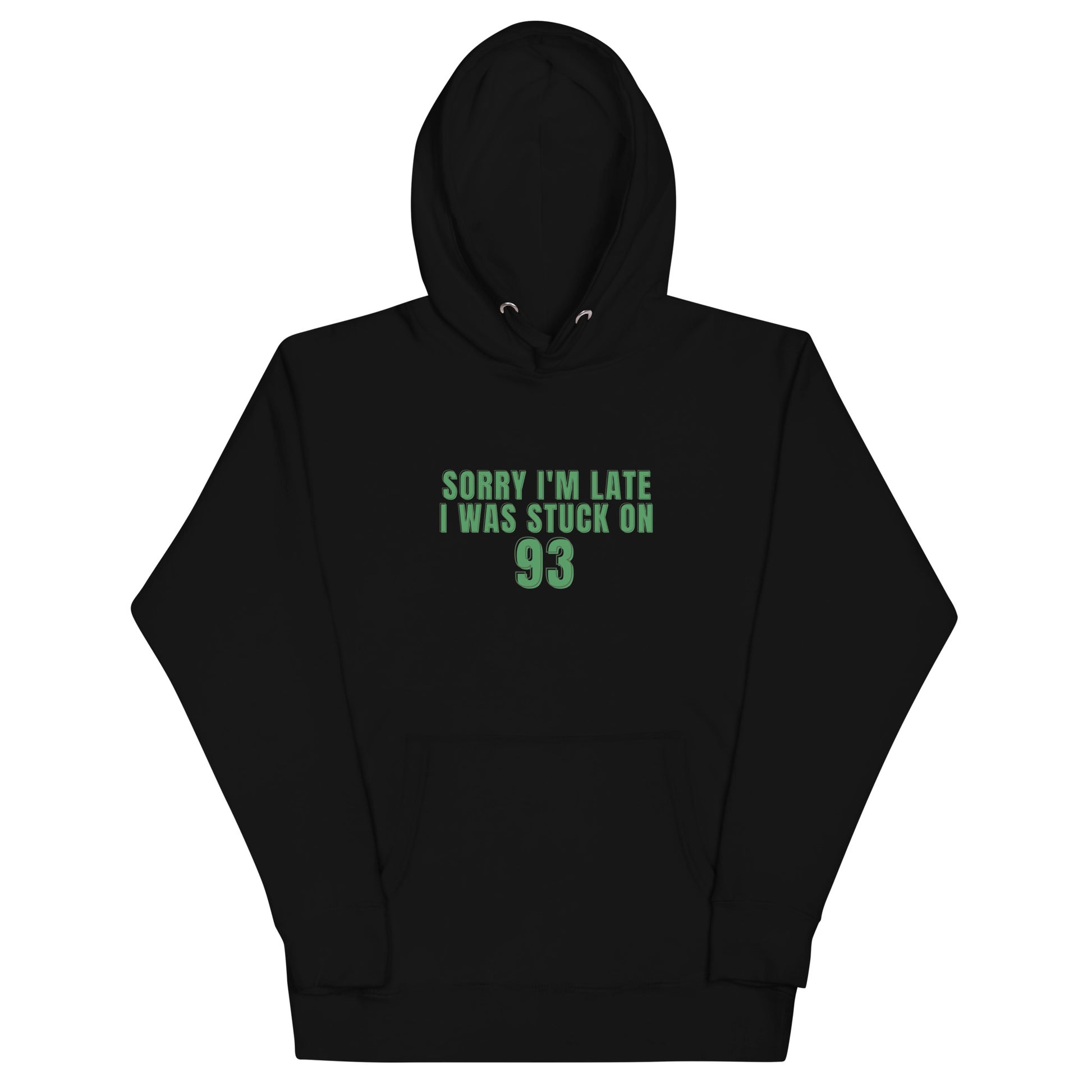 black hoodie that says "sorry i'm late i was stuck on 93" in green lettering