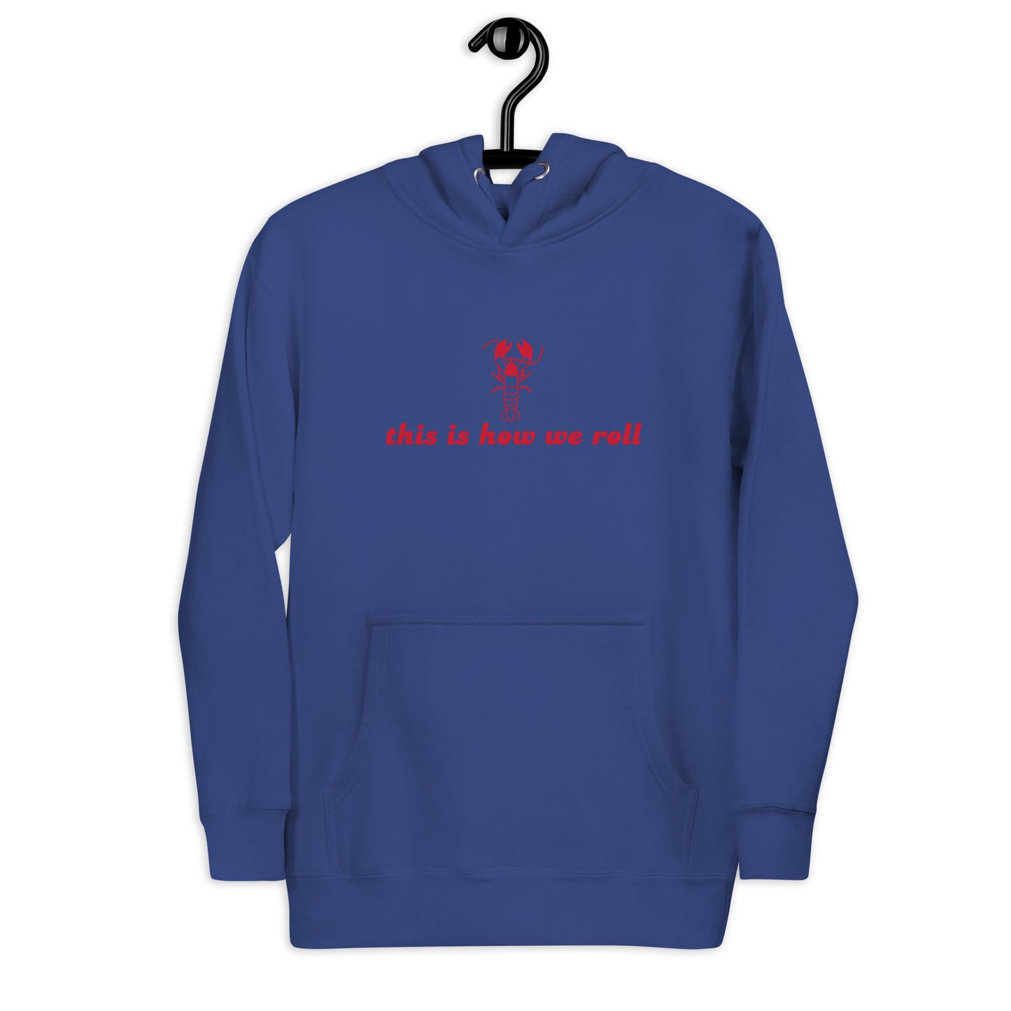 royal blue hoodie that says "this is how we roll" in red lettering with red lobster graphic