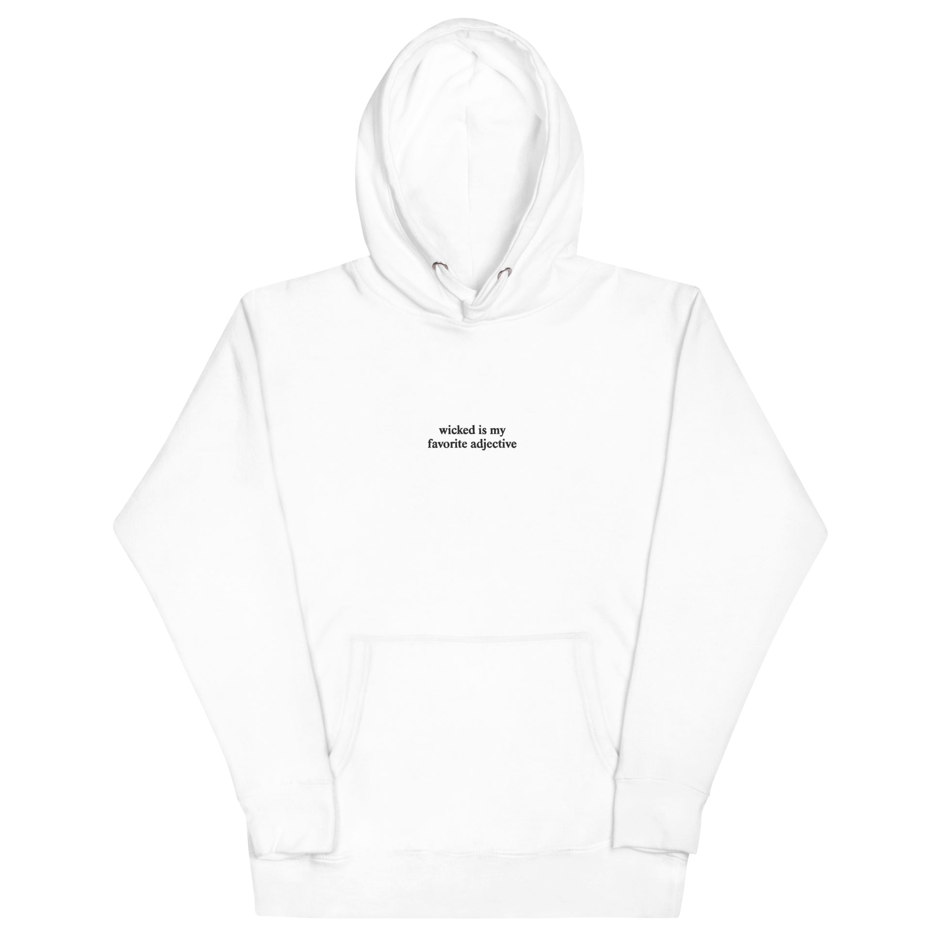white hoodie that says "wicked is my favorite adjective" in black embroidery