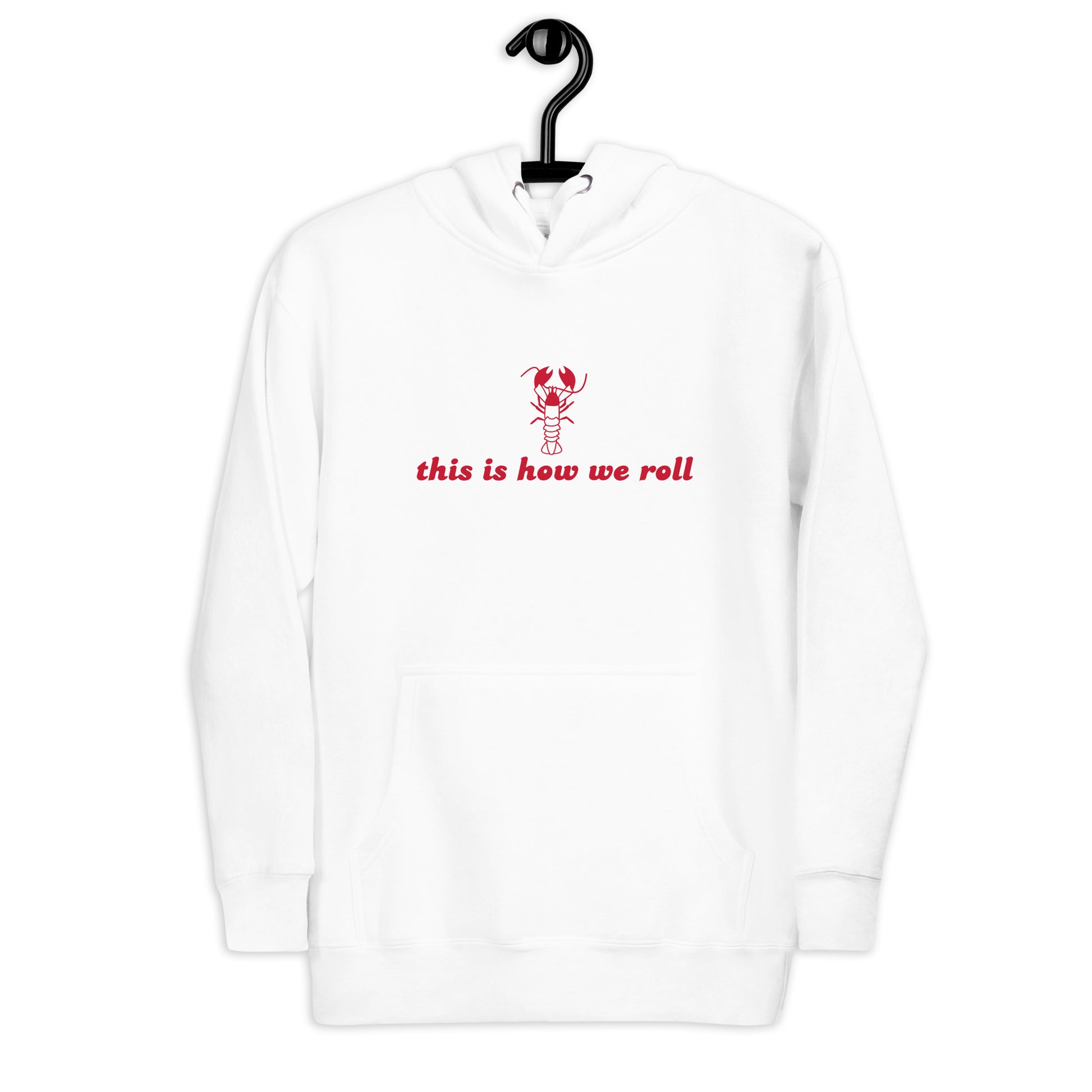 white hoodie that says "this is how we roll" in red lettering with red lobster graphic
