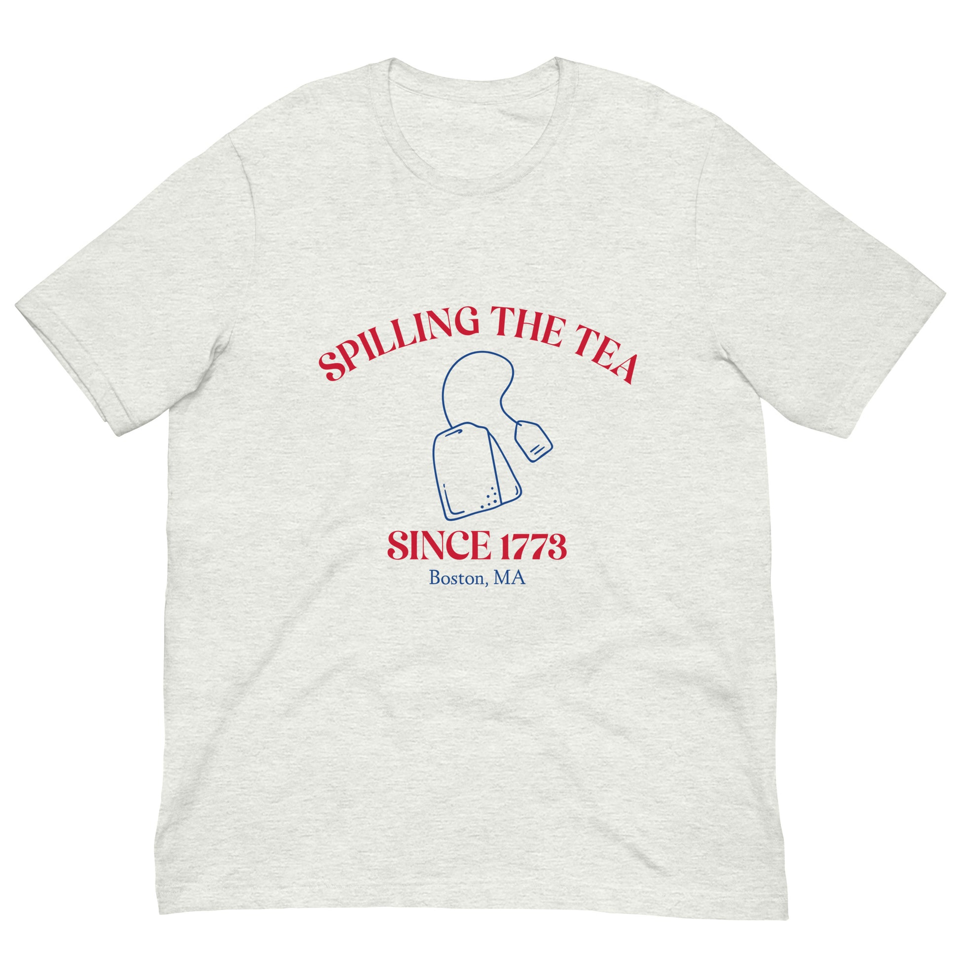 light grey tshirt that say "spilling the tea since 1773" in red lettering and "Boston MA" in blue lettering with tea bag graphic in middle