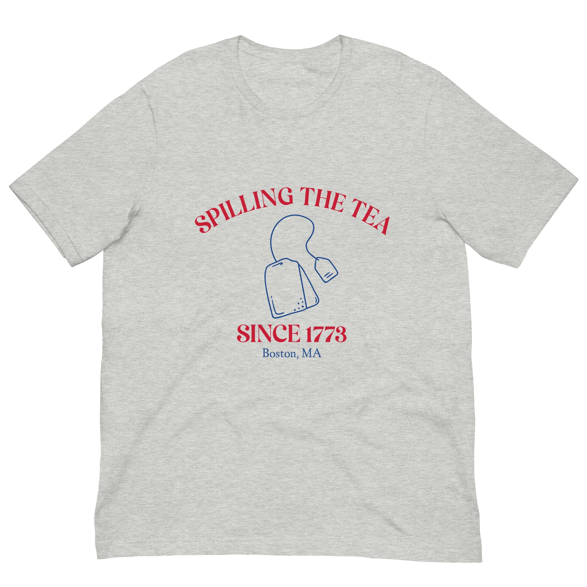 grey tshirt that say "spilling the tea since 1773" in red lettering and "Boston MA" in blue lettering with tea bag graphic in middle