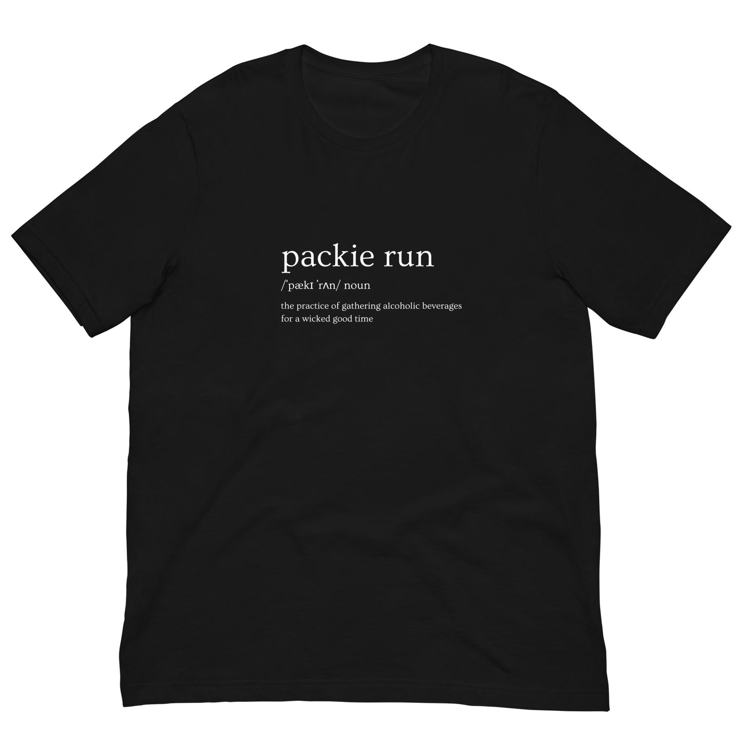 black tshirt that says "packie run, noun, the practice of gathering alcoholic beverages for a wicked good time"