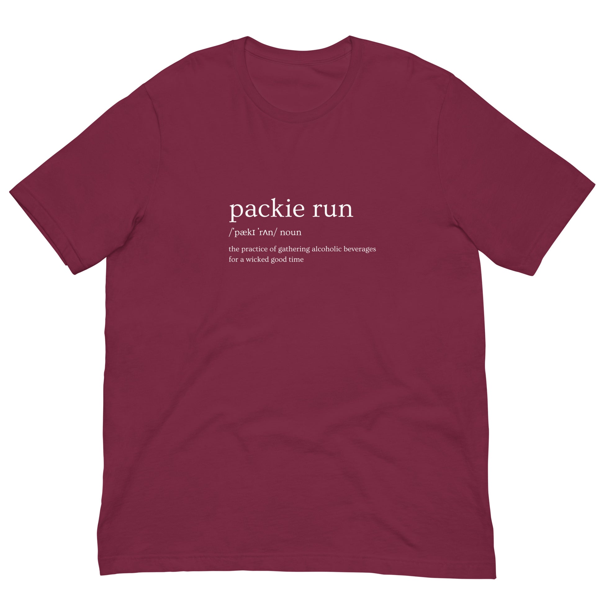 maroon tshirt that says "packie run, noun, the practice of gathering alcoholic beverages for a wicked good time"