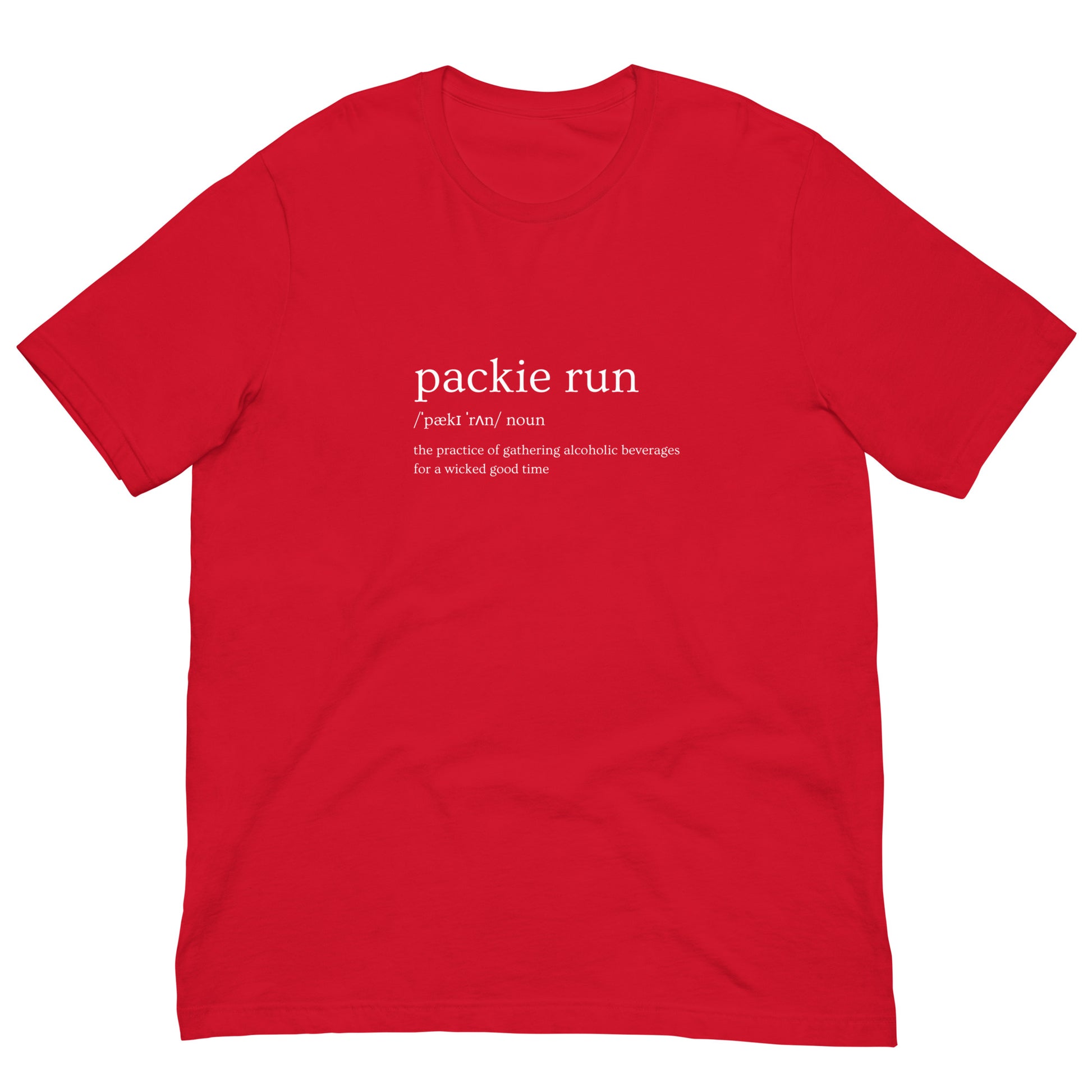 red tshirt that says "packie run, noun, the practice of gathering alcoholic beverages for a wicked good time"