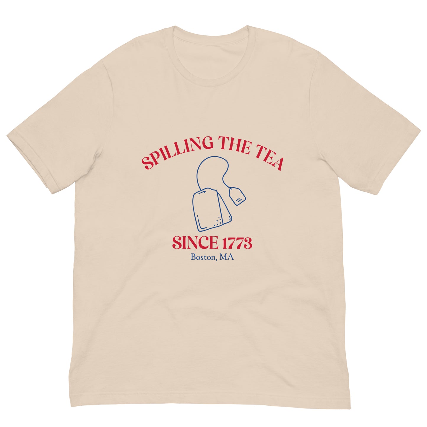 tan  tshirt that say "spilling the tea since 1773" in red lettering and "Boston MA" in blue lettering with tea bag graphic in middle