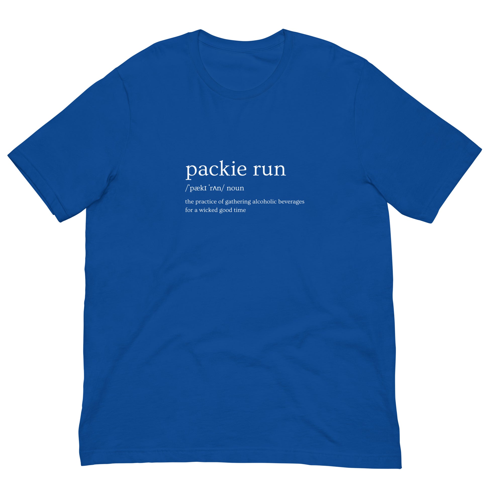 royal blue tshirt that says "packie run, noun, the practice of gathering alcoholic beverages for a wicked good time"